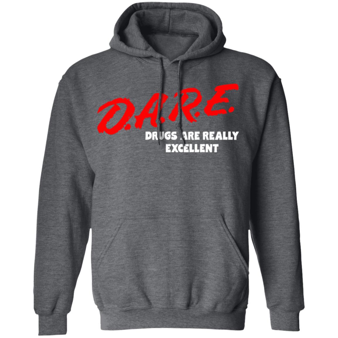 DARE Drugs are Really Excellent Funny Humor T Shirt - Teechipus