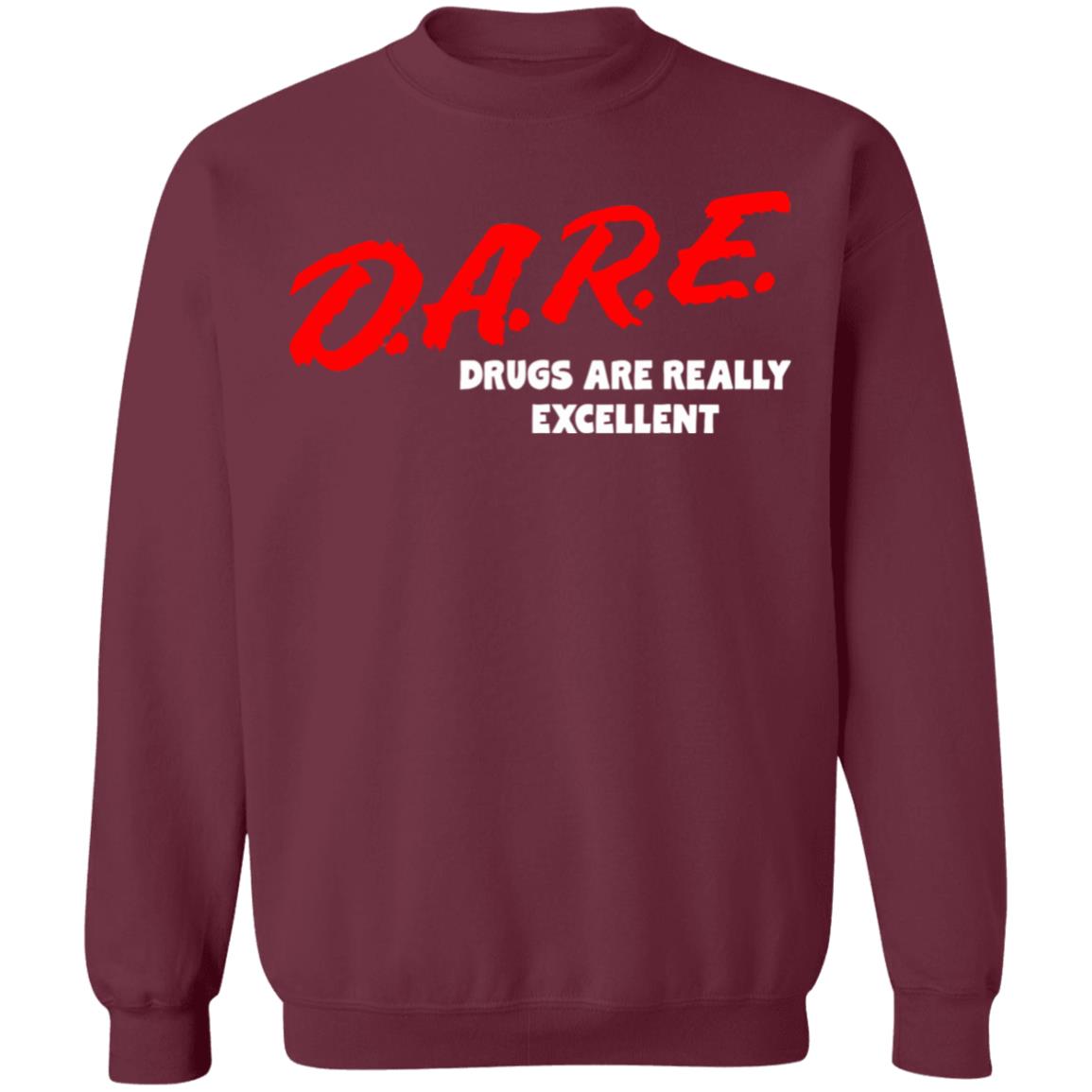DARE Drugs are Really Excellent Funny Humor T Shirt - Teechipus