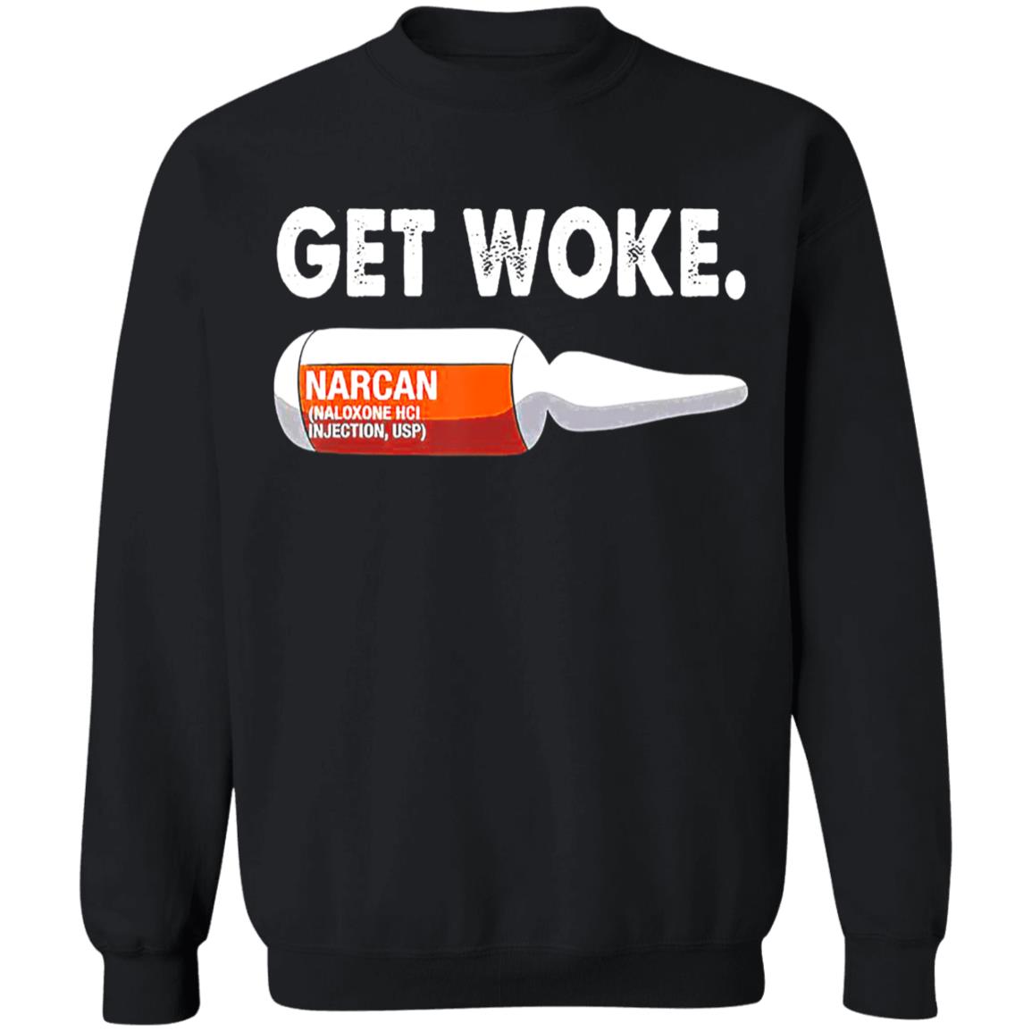 Get Woke Narcan Drug T-Shirt - Teechipus