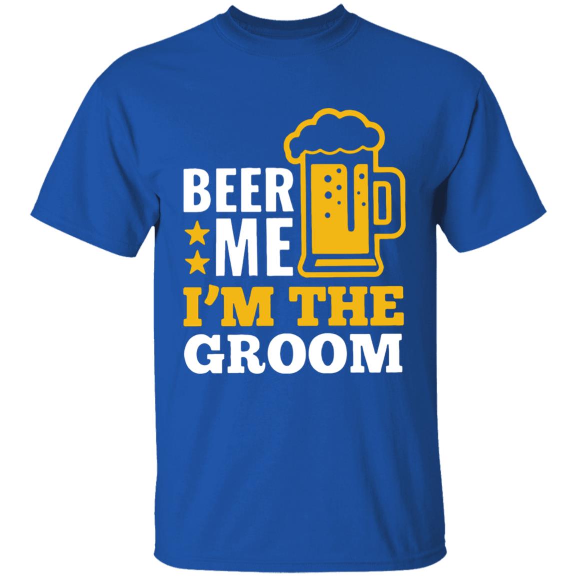 Beer Me I'm The Groom Marriage T-Shirt - Teechipus