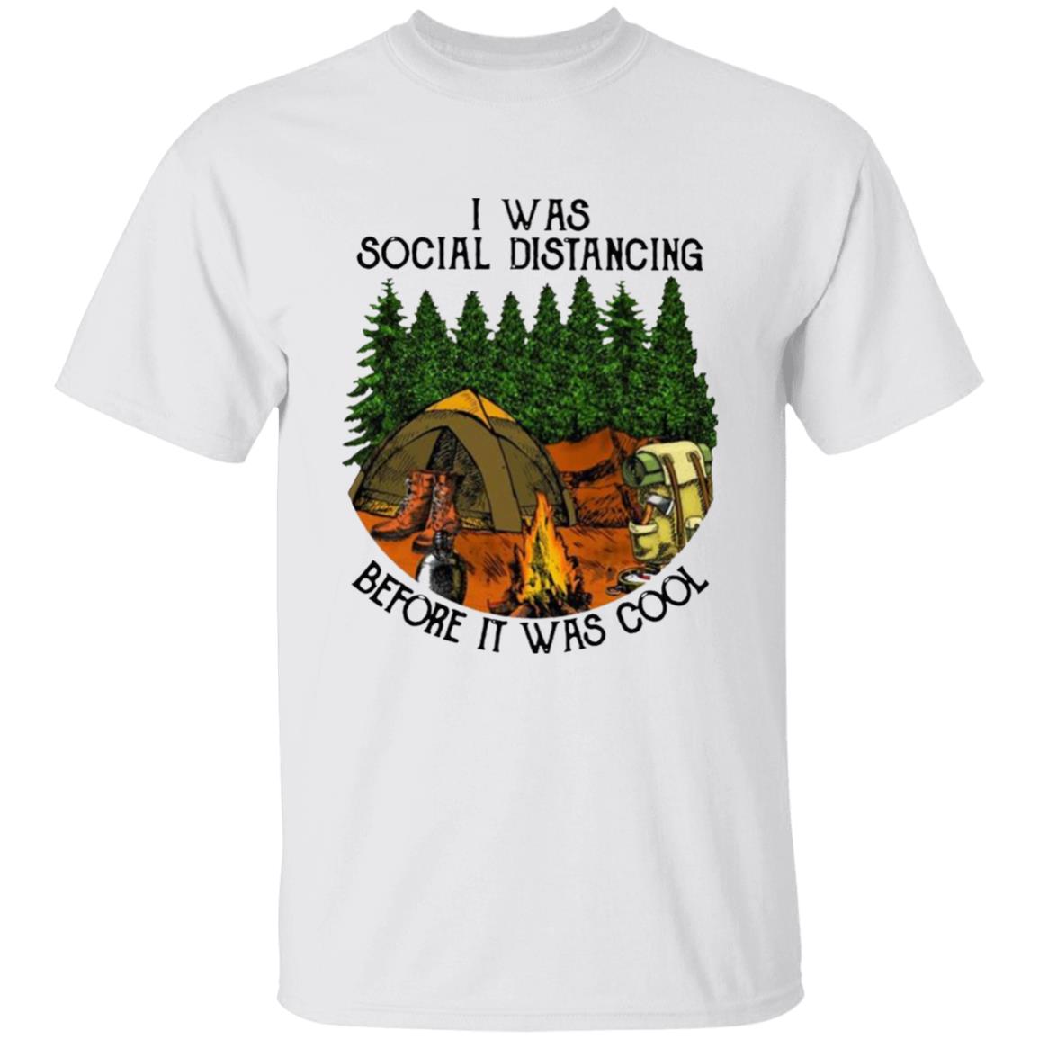 I Was Social Distancing Before It Was Cool T-Shirt - Teechipus