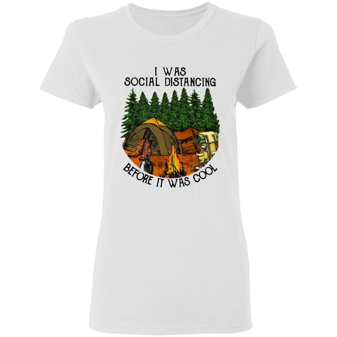 I Was Social Distancing Before It Was Cool T-Shirt - Teechipus