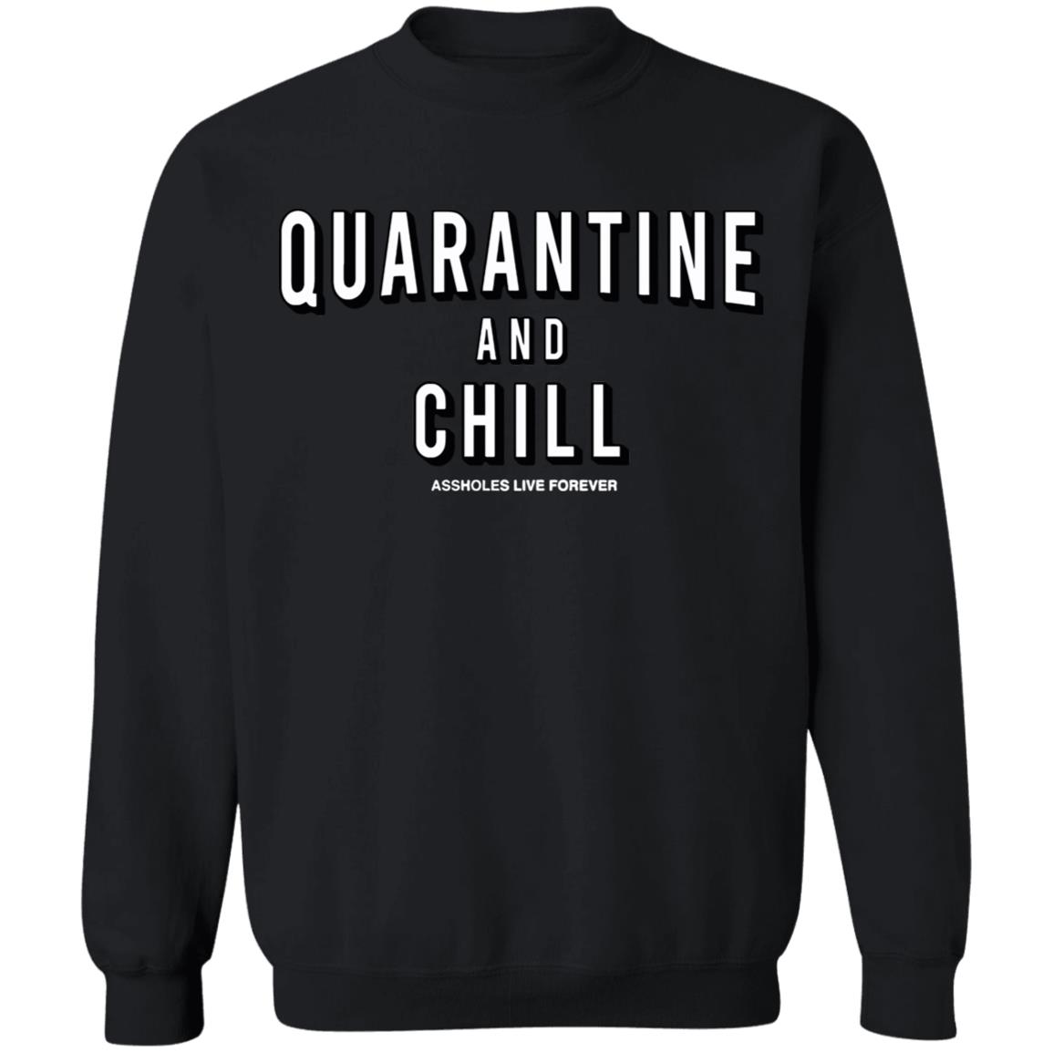 Quarantine And Chill Assholes Live Forever T Shirt - Teechipus