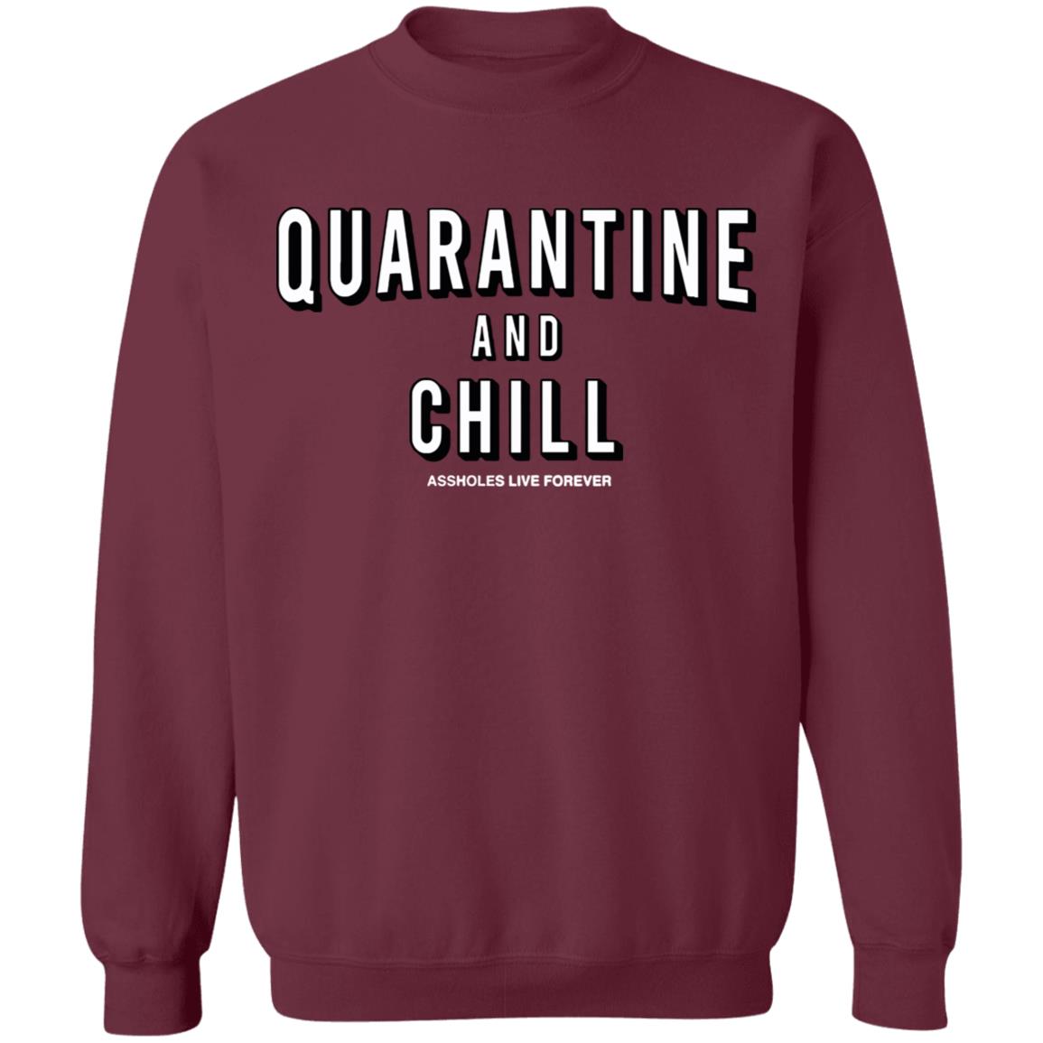 Quarantine And Chill Assholes Live Forever T Shirt - Teechipus