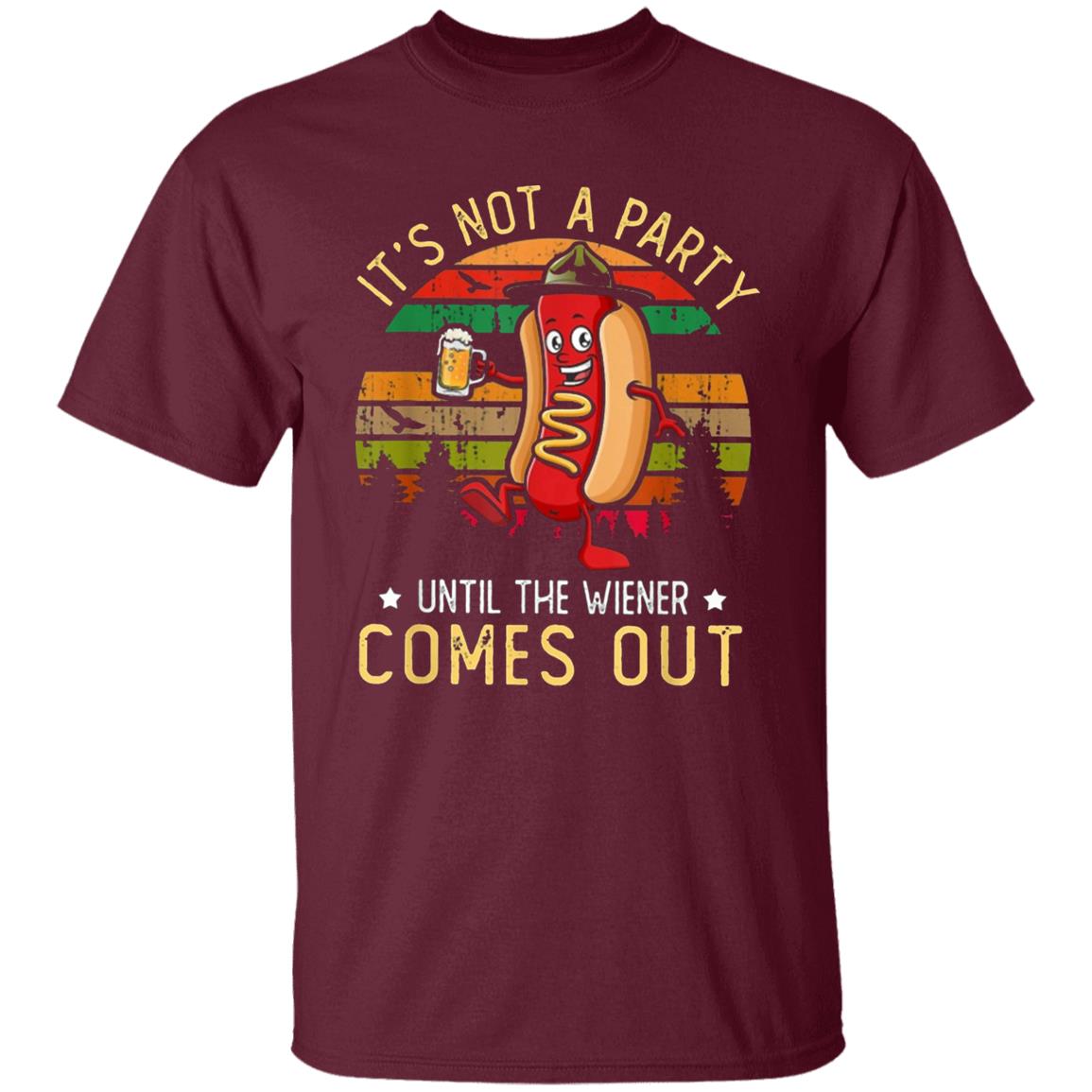 Its Not A Party Until The Wieners Come Out Hot T Shirt - Teechipus