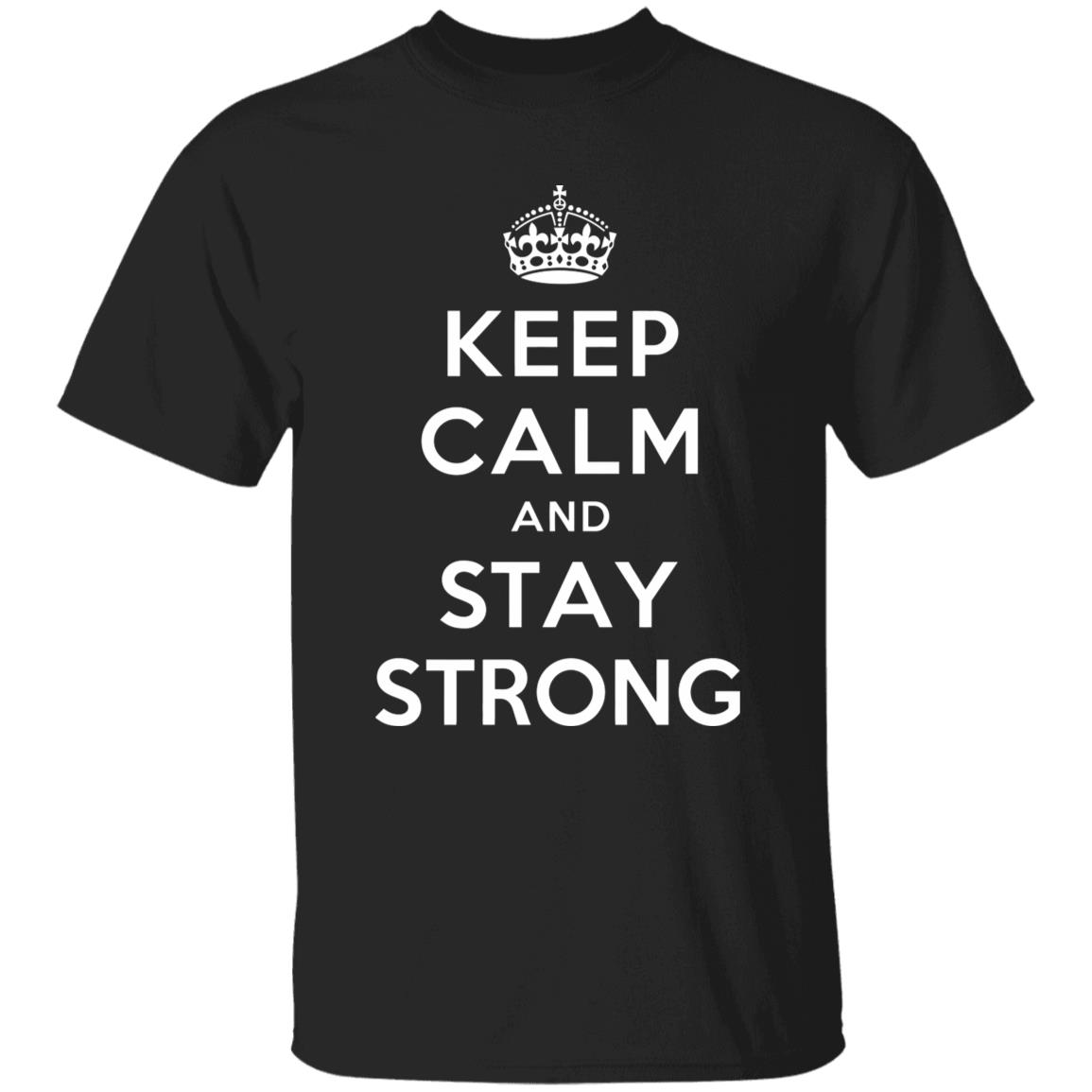 KEEP CALM AND STAY STRONG SHIRT ! - Teechipus