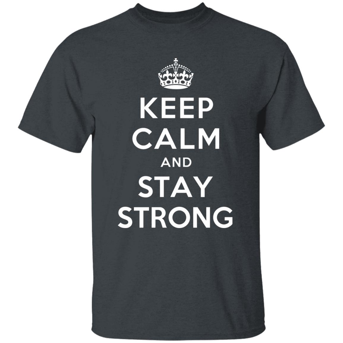 KEEP CALM AND STAY STRONG SHIRT ! - Teechipus