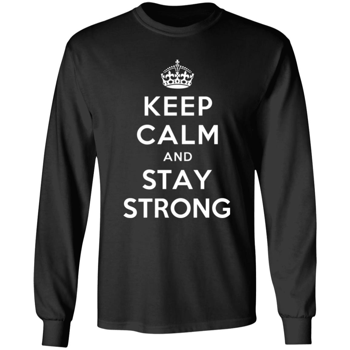 KEEP CALM AND STAY STRONG SHIRT ! - Teechipus