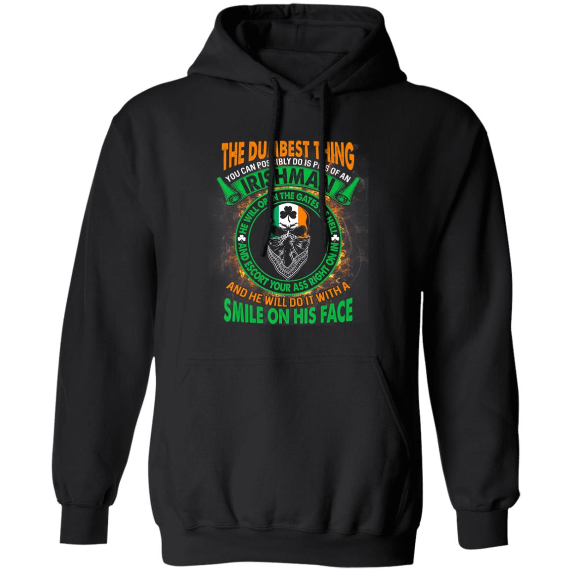 The Dumbest Thing You Can Possibly Do Is Piss Off Irishman T-Shirt - Teechipus