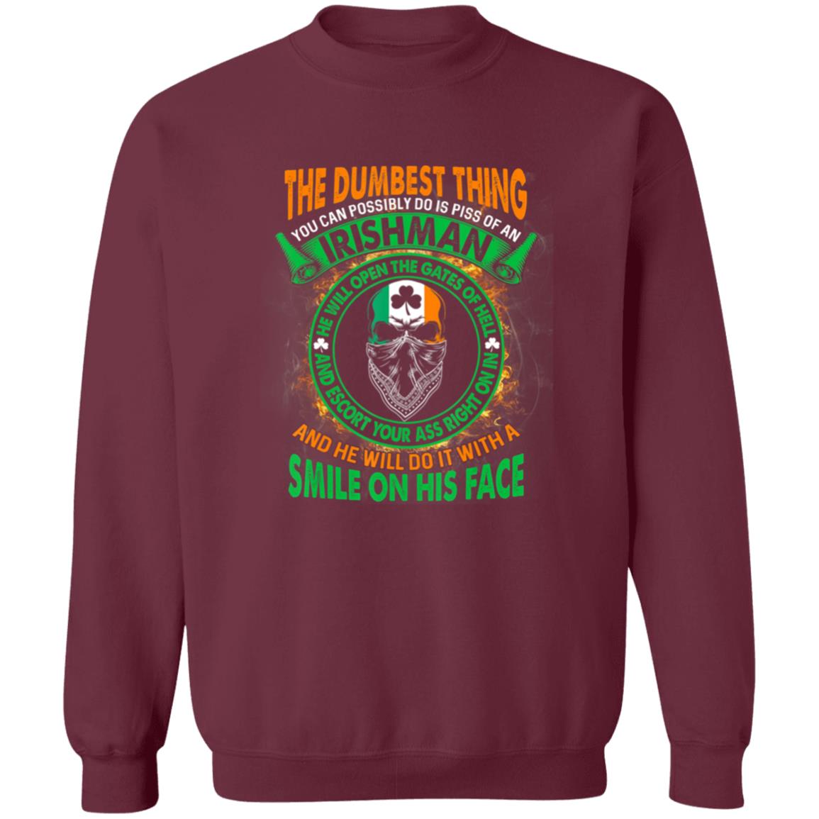 The Dumbest Thing You Can Possibly Do Is Piss Off Irishman T-Shirt - Teechipus