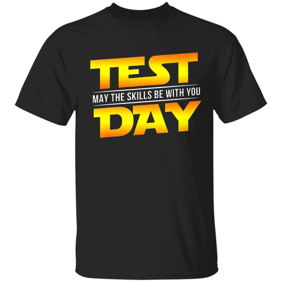 Test Day May The Skills Be With You Teacher Gift T-Shirt - Teechipus
