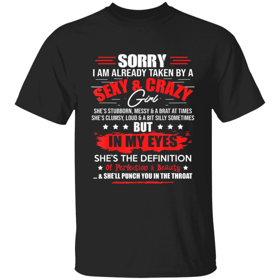 Sorry Im Already Taken By A Sexy And Crazy Girl Fun Couple T-Shirt - Teechipus