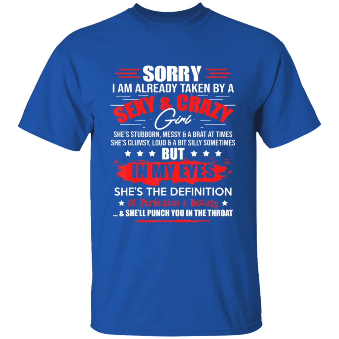 Sorry Im Already Taken By A Sexy And Crazy Girl Fun Couple T-Shirt - Teechipus