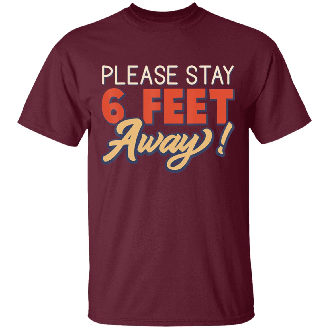 Please Stay 6 Feet Away - Social Distancing T-Shirt - Teechipus