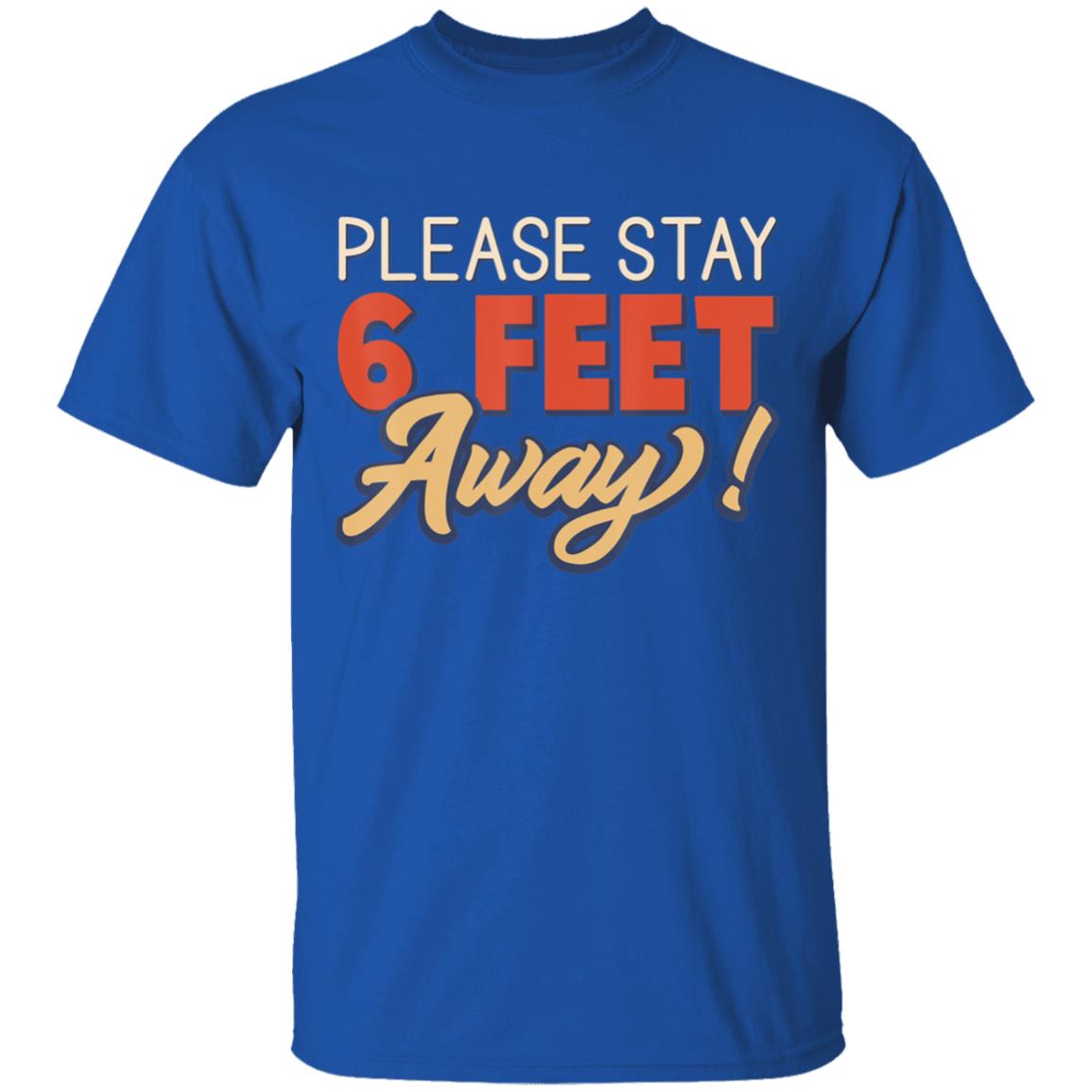Please Stay 6 Feet Away - Social Distancing T-Shirt - Teechipus