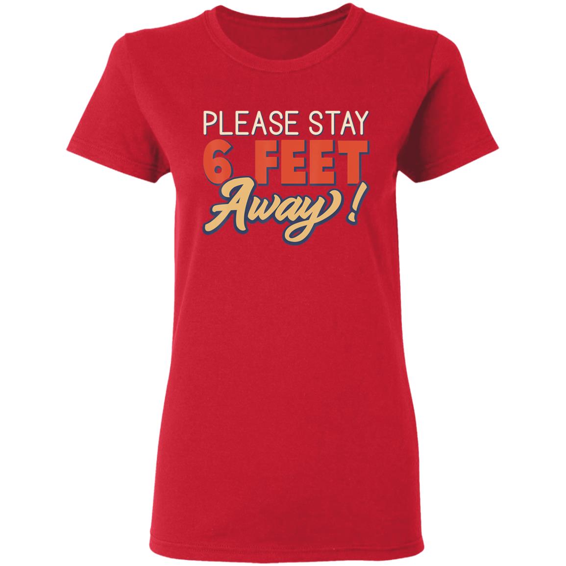 Please Stay 6 Feet Away - Social Distancing T-Shirt - Teechipus