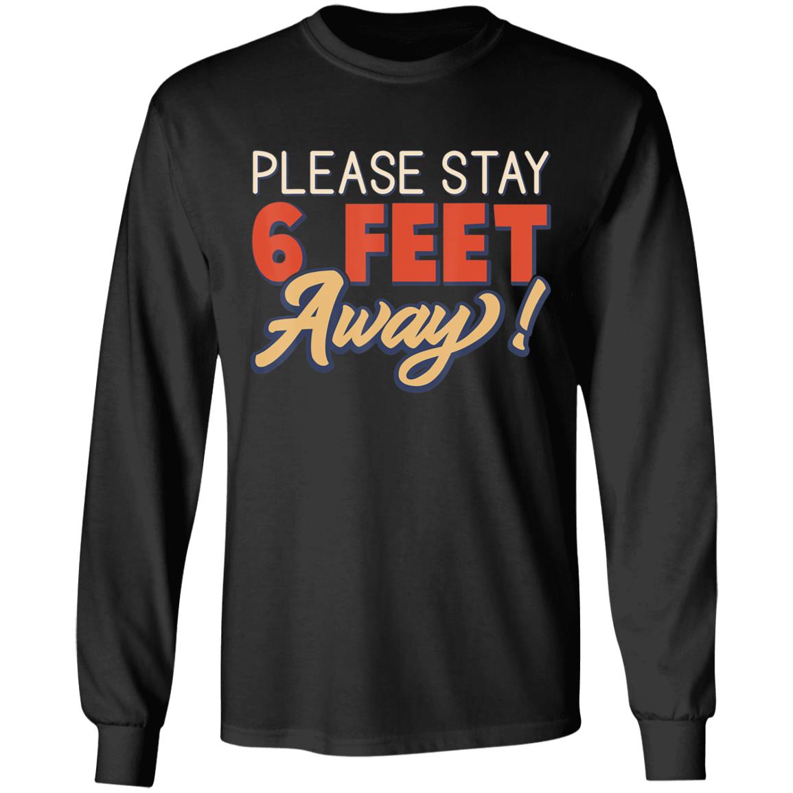 Please Stay 6 Feet Away - Social Distancing T-Shirt - Teechipus