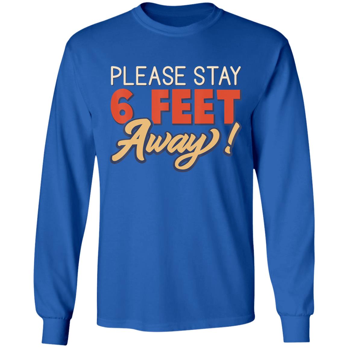 Please Stay 6 Feet Away - Social Distancing T-Shirt - Teechipus