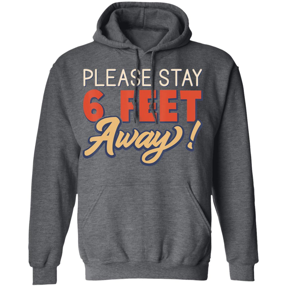 Please Stay 6 Feet Away - Social Distancing T-Shirt - Teechipus