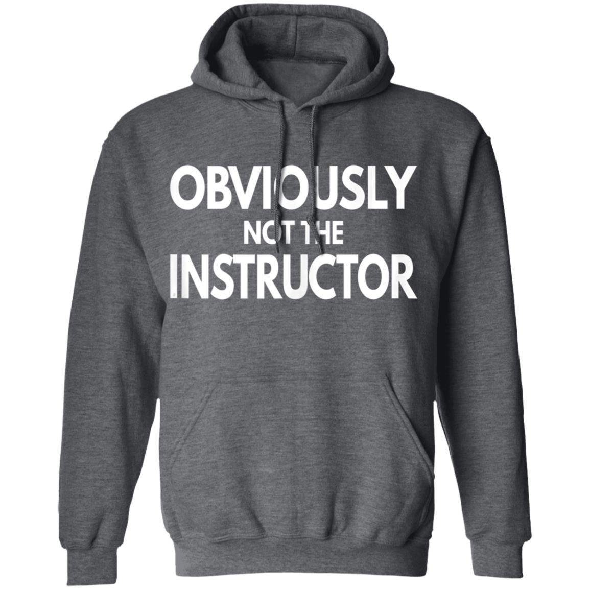 Obviously Not The Instructor Tank Top sweatshirt - Teechipus