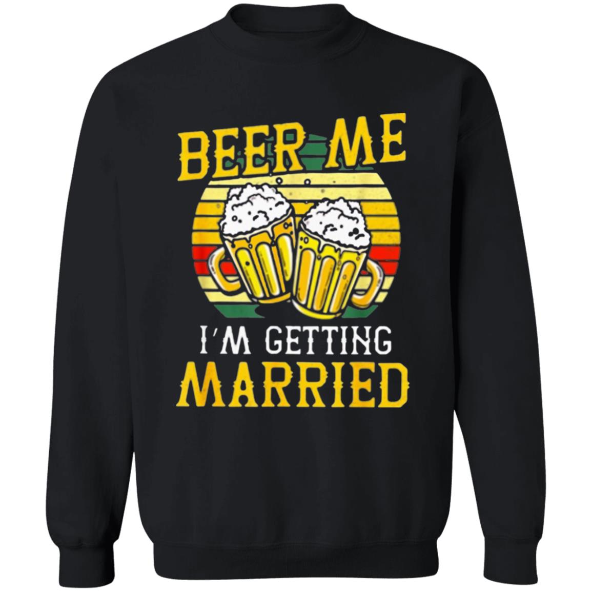 Beer Me Im Getting Married Groom Bachelor Party T-Shirt - Teechipus