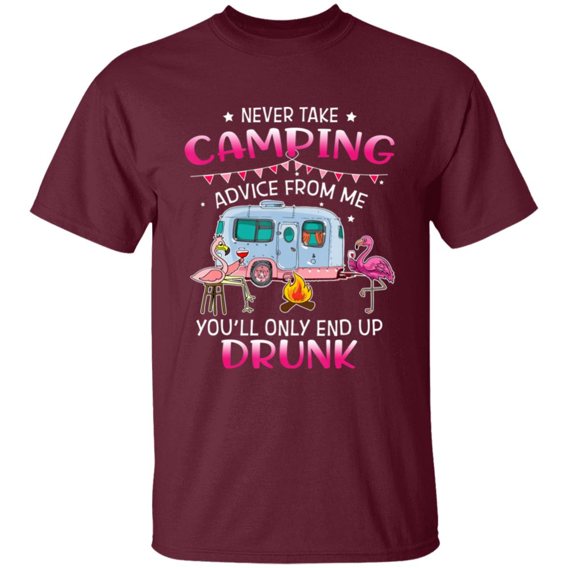 Never Take Camping Advice From Me Youll Only End Up Drunk T-Shirt - Teechipus