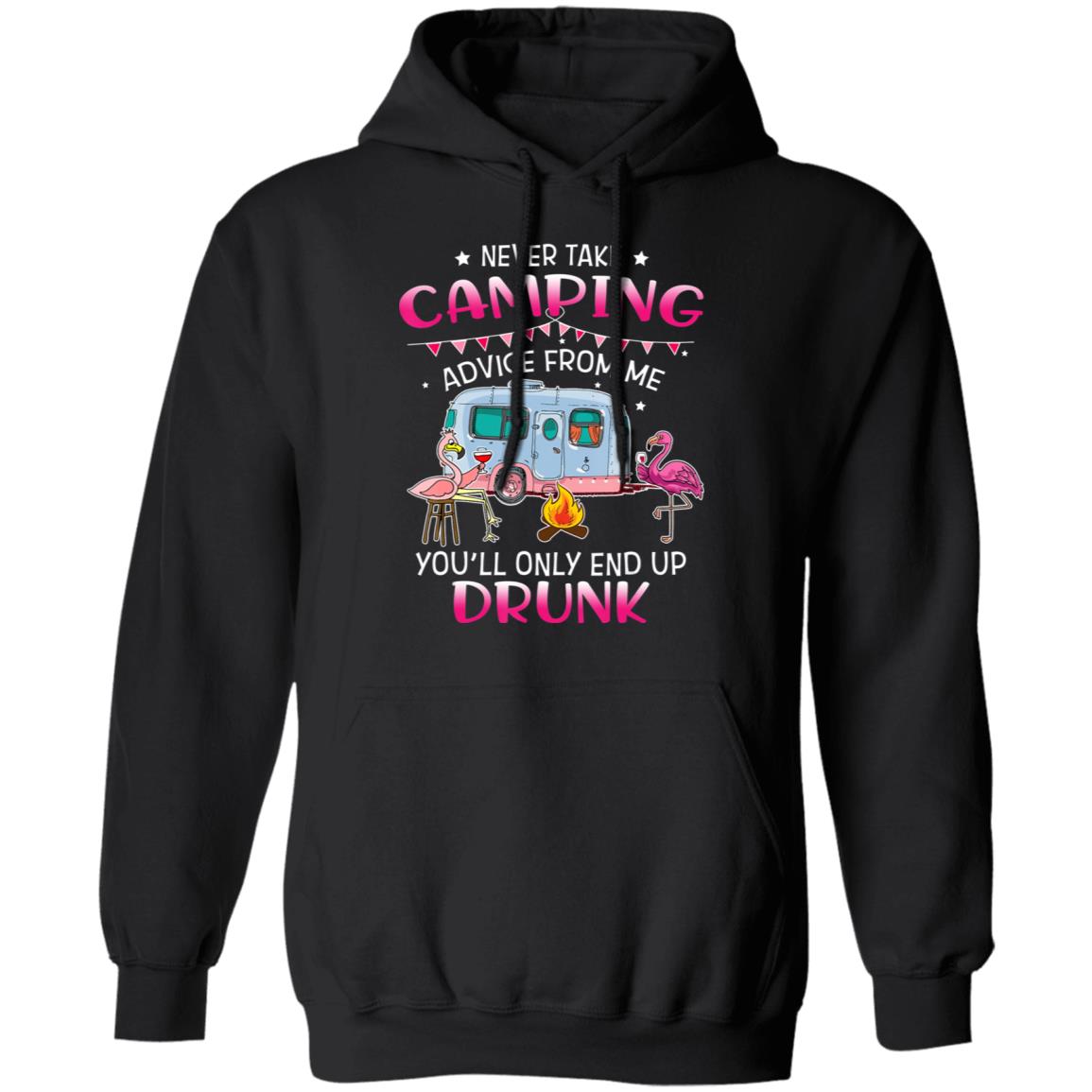 Never Take Camping Advice From Me Youll Only End Up Drunk T-Shirt - Teechipus