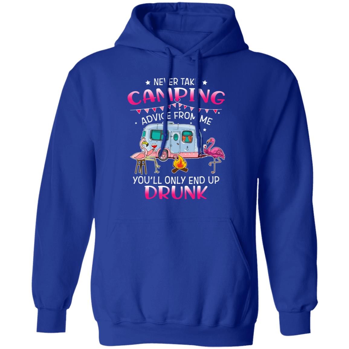 Never Take Camping Advice From Me Youll Only End Up Drunk T-Shirt - Teechipus