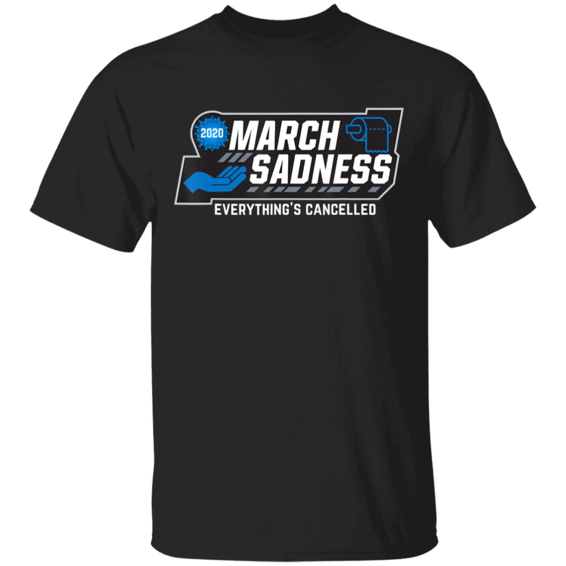 March Sadness Everythings Cancelled Parody Funny Basketball T-Shirt - Teechipus
