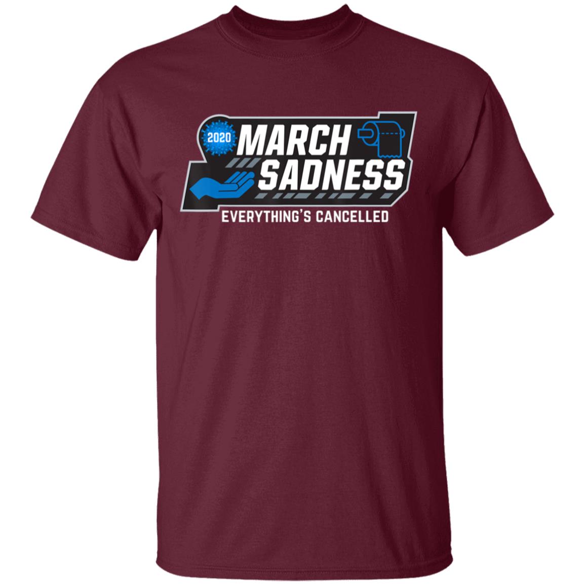 March Sadness Everythings Cancelled Parody Funny Basketball T-Shirt - Teechipus