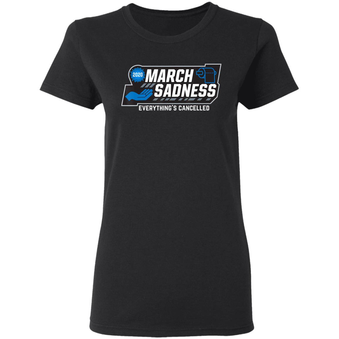March Sadness Everythings Cancelled Parody Funny Basketball T-Shirt - Teechipus
