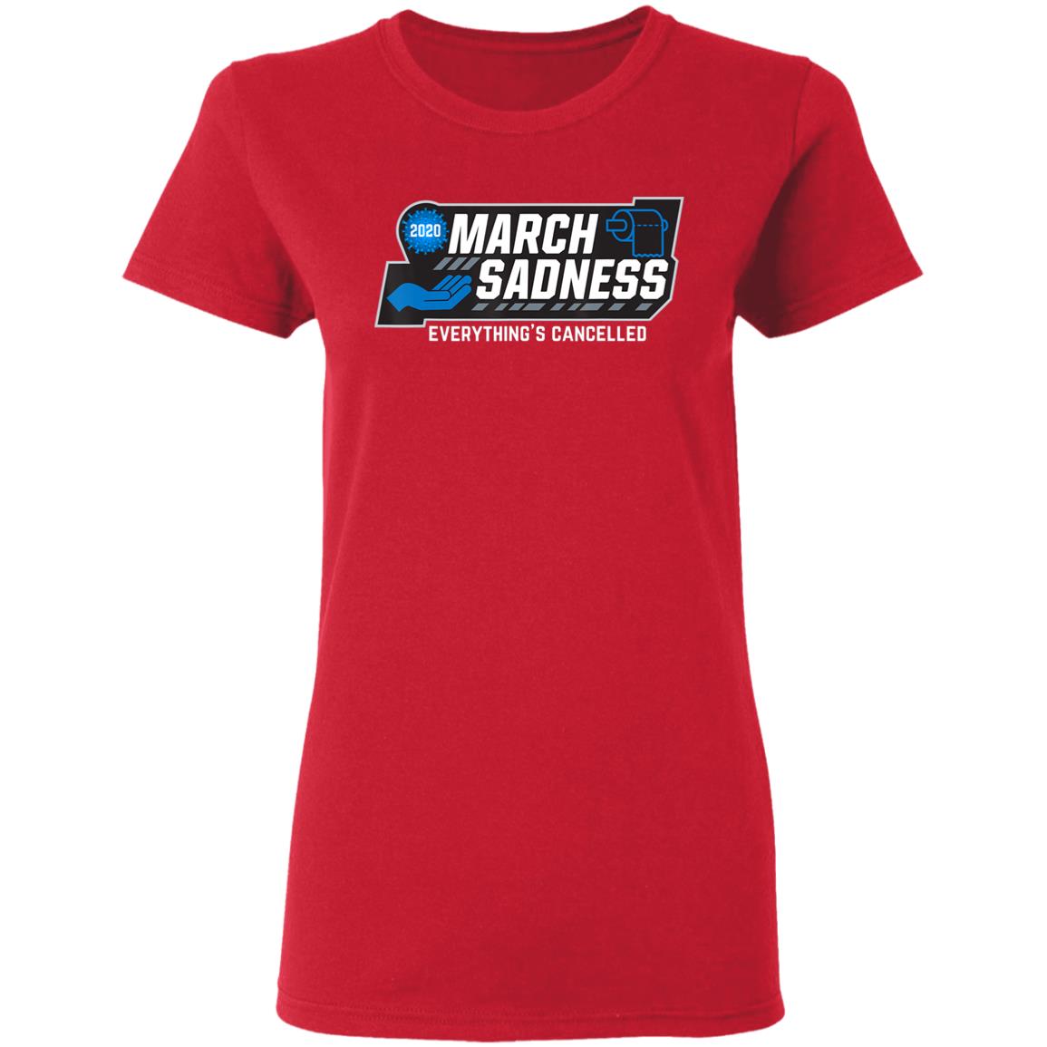 March Sadness Everythings Cancelled Parody Funny Basketball T-Shirt - Teechipus