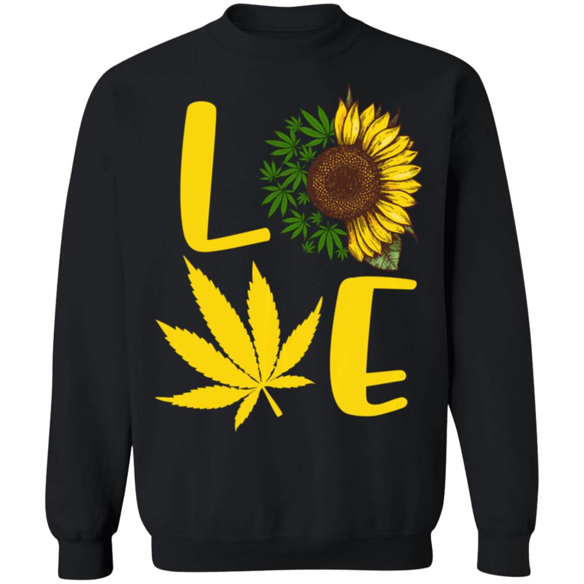 Love weed sunflower love cannabis pullover t shirt - Teechipus