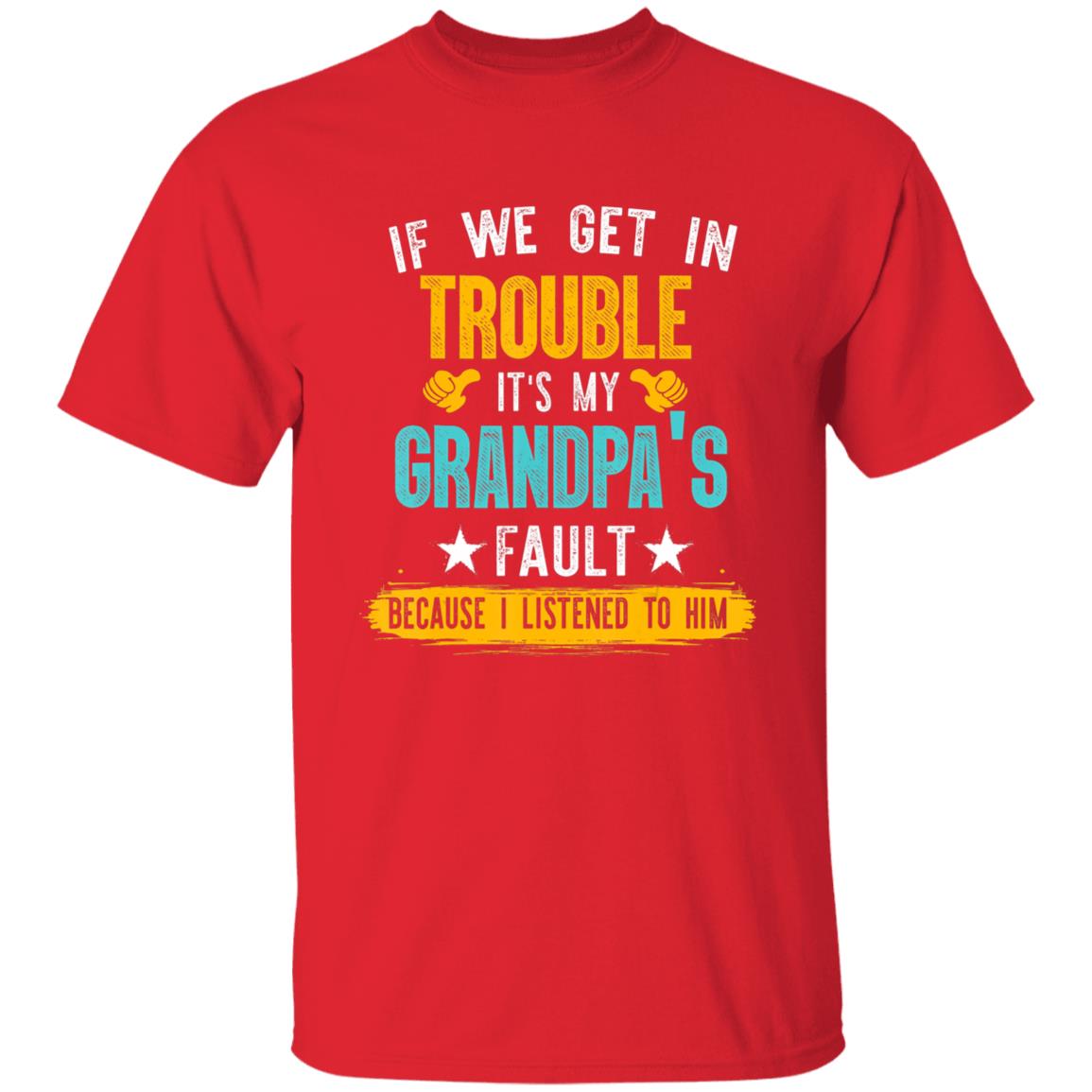 Kids Funny Kids If We Get In Trouble Its My Grandpas Fault T-Shirt - Teechipus