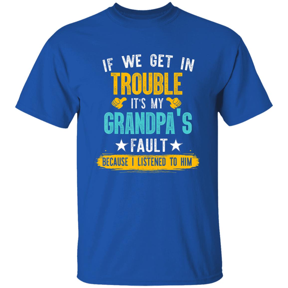 Kids Funny Kids If We Get In Trouble Its My Grandpas Fault T-Shirt - Teechipus