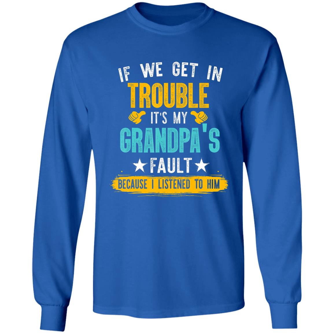 Kids Funny Kids If We Get In Trouble Its My Grandpas Fault T-Shirt - Teechipus