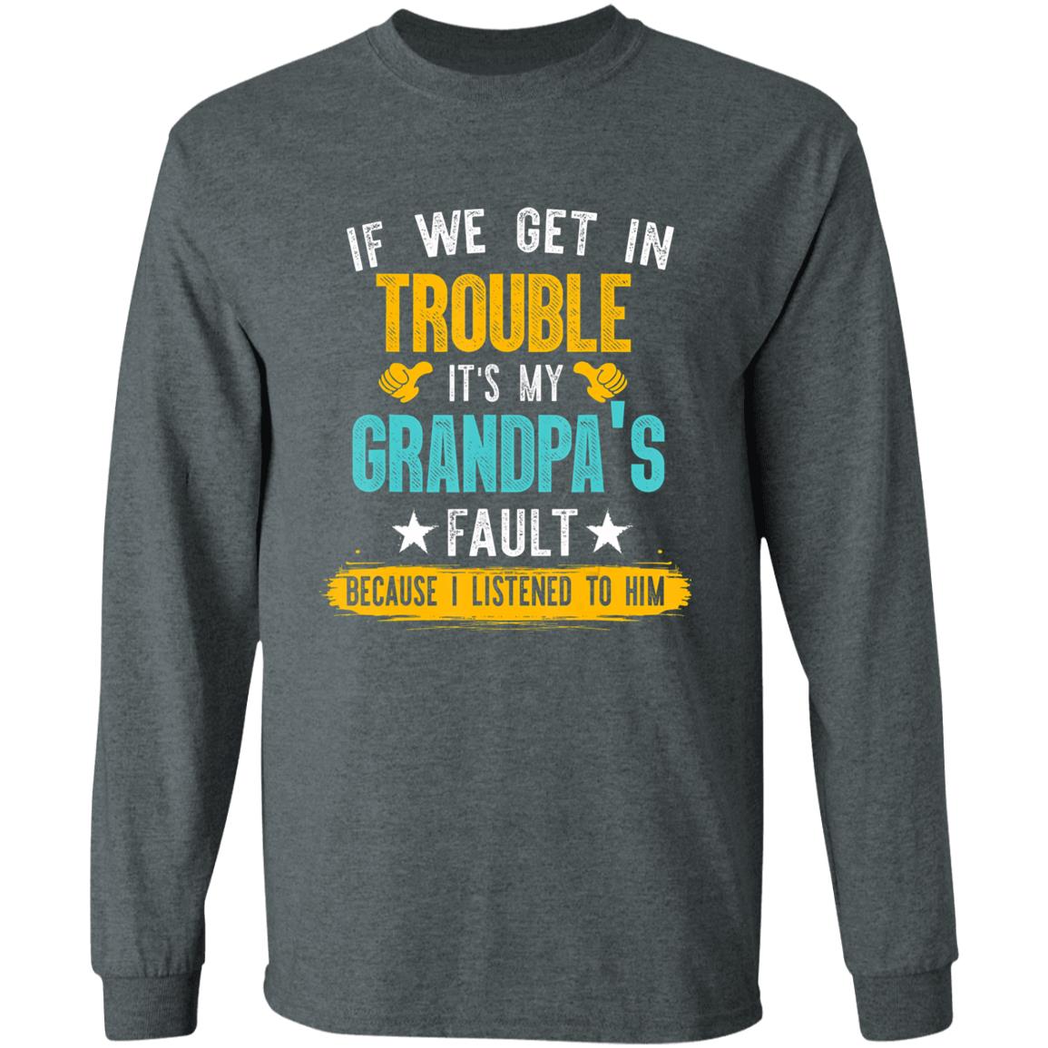 Kids Funny Kids If We Get In Trouble Its My Grandpas Fault T-Shirt - Teechipus