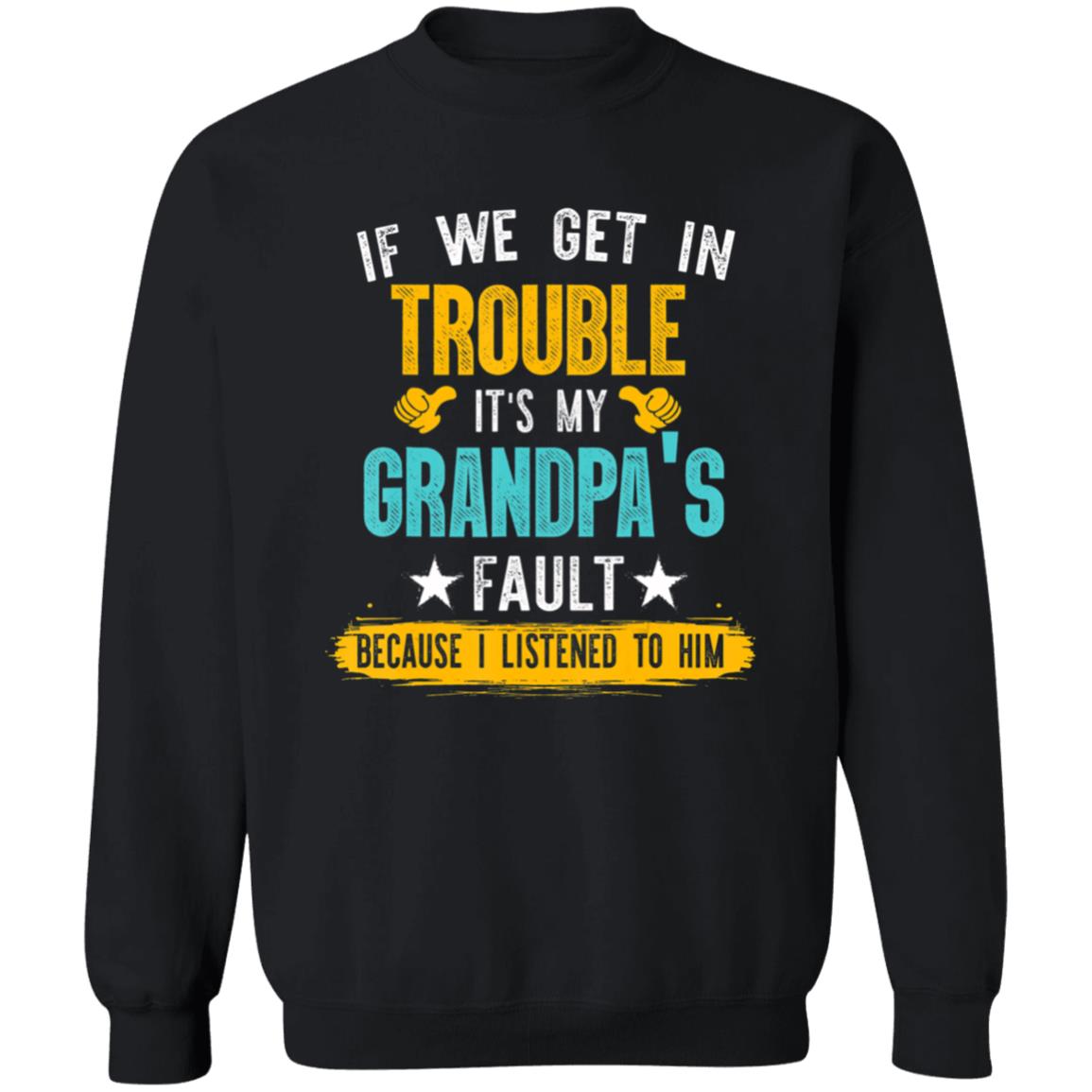 Kids Funny Kids If We Get In Trouble Its My Grandpas Fault T-Shirt - Teechipus