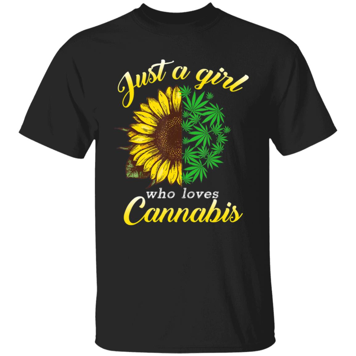 Just a girl who loves cannabis and sunflower T-Shirt - Teechipus