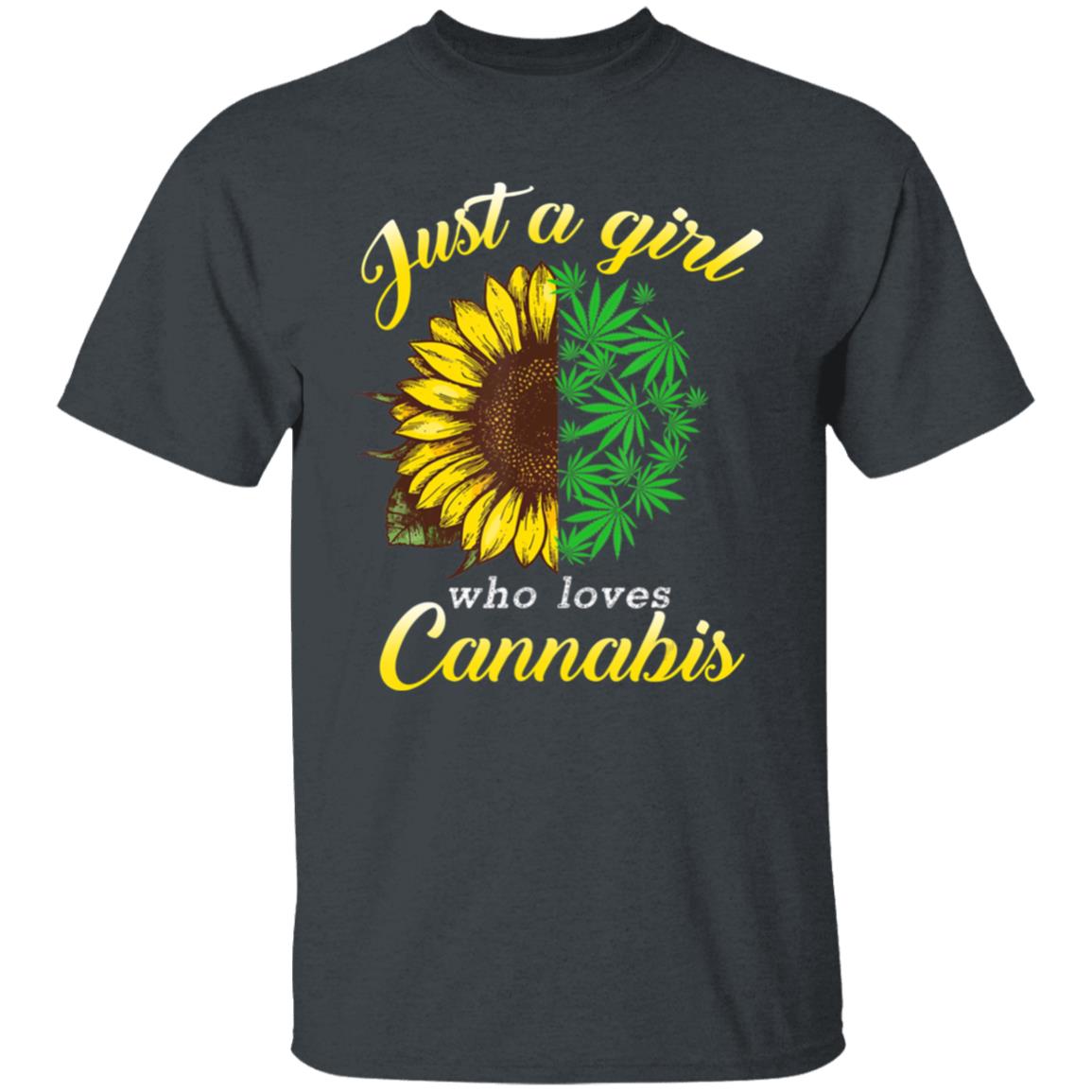 Just a girl who loves cannabis and sunflower T-Shirt - Teechipus