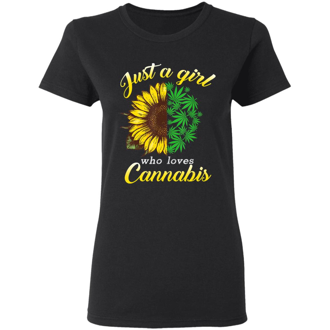 Just a girl who loves cannabis and sunflower T-Shirt - Teechipus