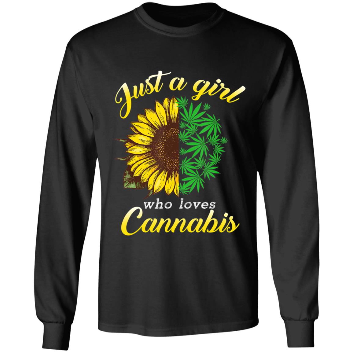 Just a girl who loves cannabis and sunflower T-Shirt - Teechipus