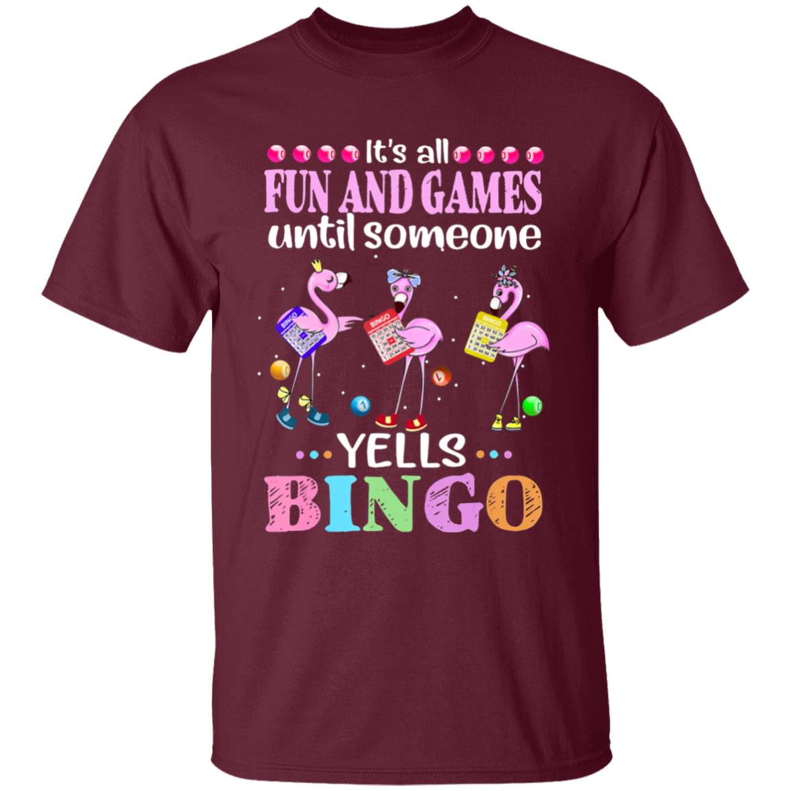 Its all fun and game until someone yells bingo flamingos t shirt - Teechipus