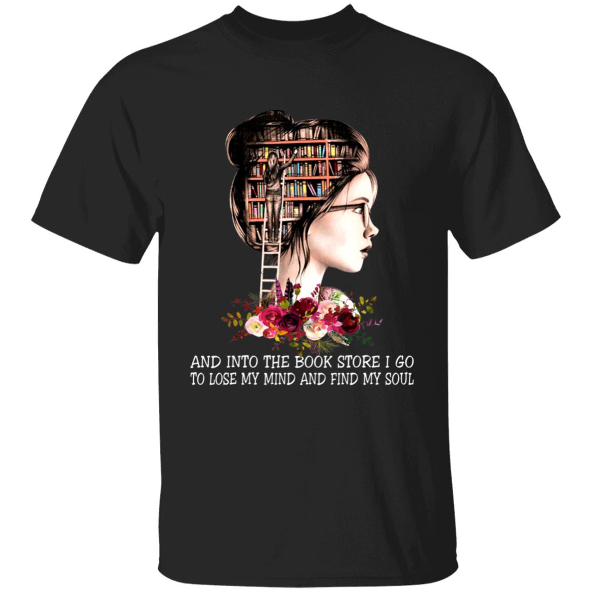 Into book store i go to lose my mind book reading lover t shirt - Teechipus