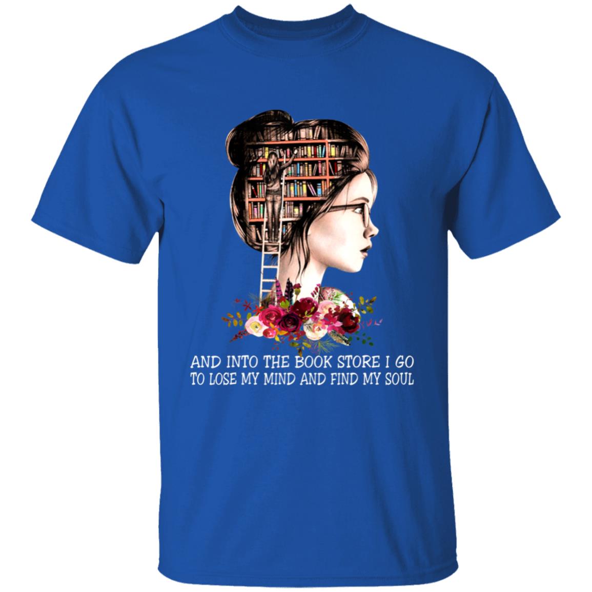 Into book store i go to lose my mind book reading lover t shirt - Teechipus