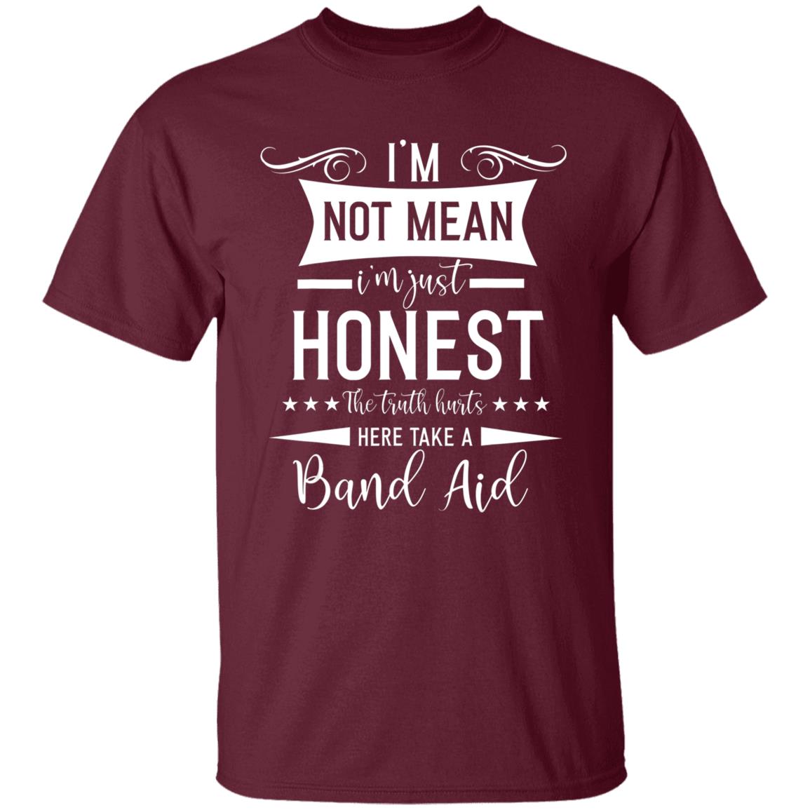 Im Not Mean Im Just Honest The Truth Hurts funny men women T-Shirt - Teechipus