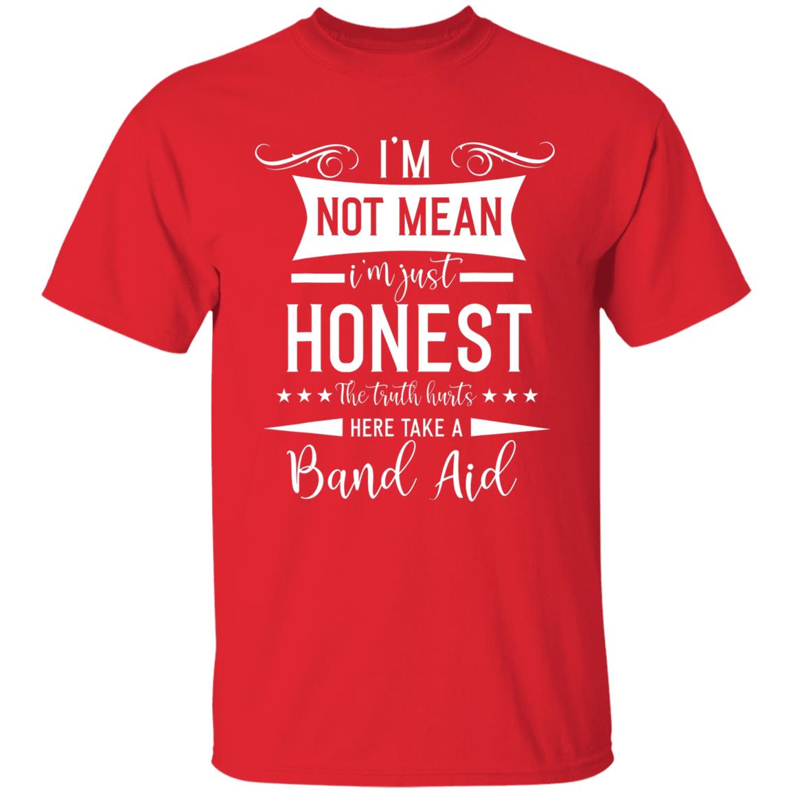 Im Not Mean Im Just Honest The Truth Hurts funny men women T-Shirt - Teechipus