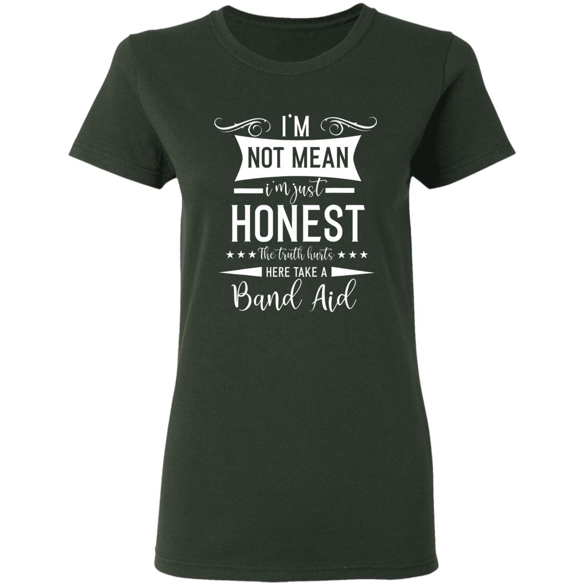 Im Not Mean Im Just Honest The Truth Hurts funny men women T-Shirt - Teechipus