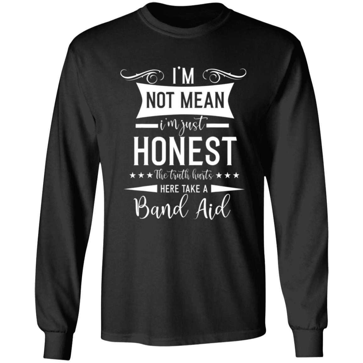 Im Not Mean Im Just Honest The Truth Hurts funny men women T-Shirt - Teechipus
