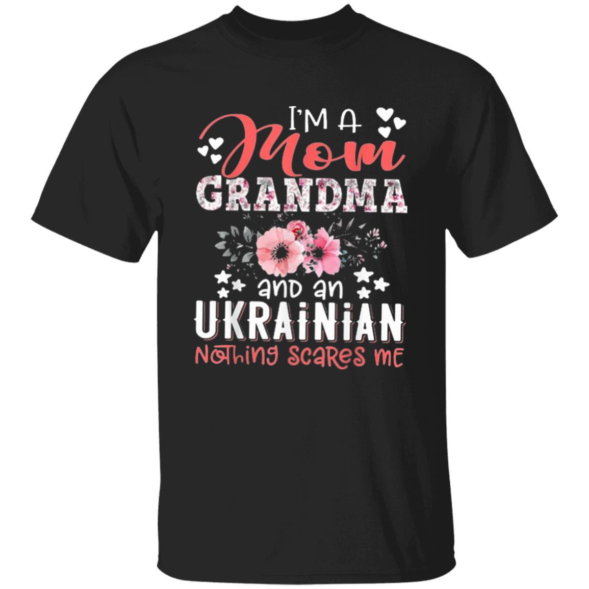 Im Mom Grandma Ukrainian Nothing Scares Me T Shirt - Teechipus